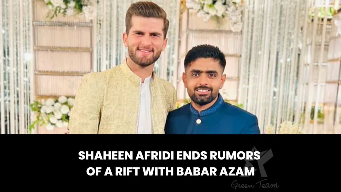 Shaheen Afridi ends rumors of a rift
